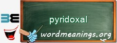 WordMeaning blackboard for pyridoxal